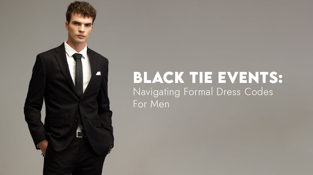 Black Tie Events: Navigating Formal Dress Codes for Men