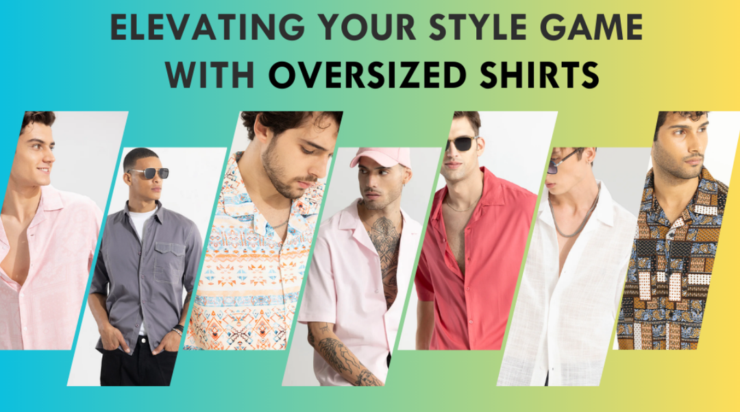 Elevating Your Style Game with Oversized Shirts