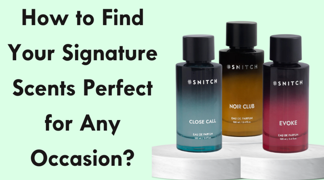 How to Find Your Signature scents Perfect for any occasion