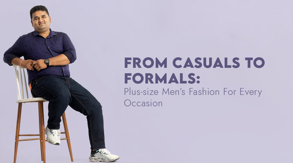 From Casual to Formal: Plus-Size Men's Fashion for Every Occasion